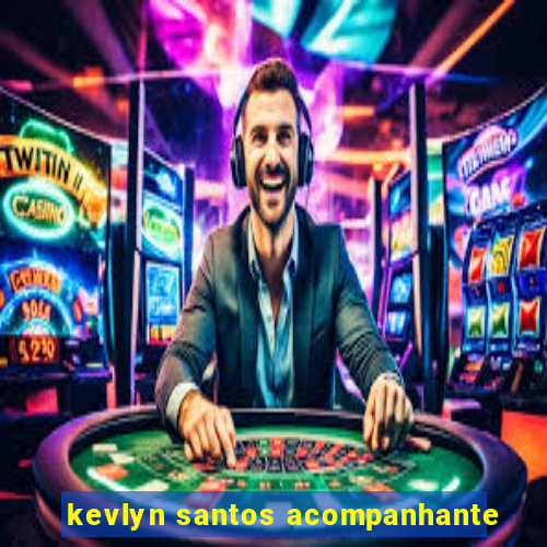 kevlyn santos acompanhante